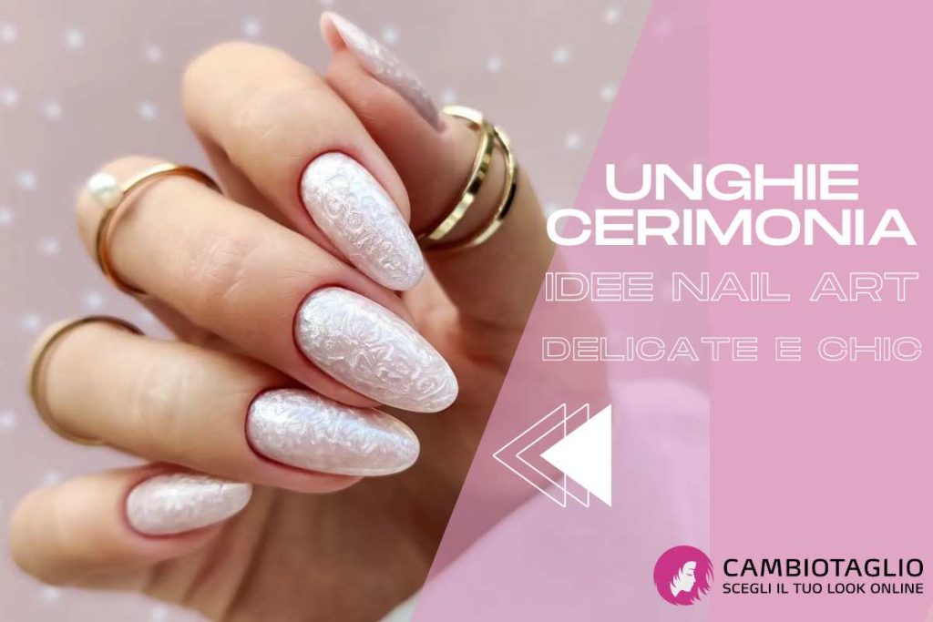 unghie cerimonia nail art chic elegante